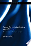 Textual authority in classical Indian thought : Rāmānuja and the Viṣṇ̣u Purāṇa /