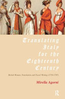 Translating Italy for the eighteenth century : women, translation and travel writing, 1739-1797 /
