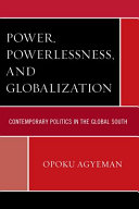 Power, powerlessness, and globalization : contemporary politics in the global south /