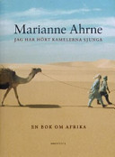 Jag har hört kamelerna sjunga : en book om Afrika