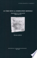 Le Fārs sous la domination mongole : politique et fiscalité, XIIIe-XIVe s. /