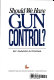 Should we have gun control? /