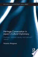 Heritage conservation and Japan's cultural diplomacy : heritage, national identity and national interest /