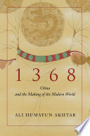1368 : China and the making of the modern world /