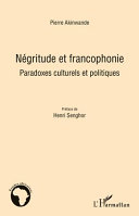 Négritude et francophonie : paradoxes culturels et politiques /