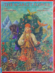 The scarlet flower : a Russian folk tale /