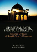 Spiritual path, spiritual reality : selected writings of Shaykh Yusuf of Macassar /