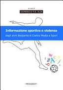 Informazione sportiva e violenza : dagli anni Sessanta al Codice media e sport /
