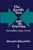 The Jewish idea and its enemies : personalities, issues, events /