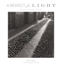 A respect for light : the Latin American photographs : 1974-2008 /