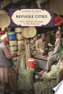 Refugee Cities : How Afghans Changed Urban Pakistan /