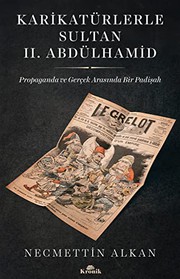 Karikatürlerle Sultan II. Abdülhamid : propaganda ve gerçek arasında bir padişah /