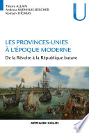 Les Provinces-Unies à l'époque moderne : de la révolte à la République batave /