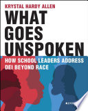 What goes unspoken : how school leaders address DEI beyond race /