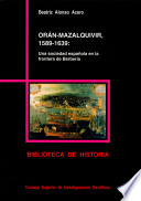 Or�an-Mazalquivir, 1589-1639 : una sociedad espa�nola en la frontera de Berber�ia /