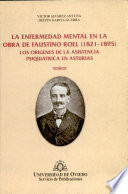La enfermedad mental en la obra de Faustino Roel (1821-1895). Los orígenes de la asistencia psiquiátrica en Asturias /
