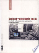Equidad y protección social : desafíos de políticas sociales en América Latina /