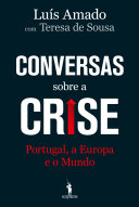 Conversas sobre a crise : Portugal, a Europa e o mundo /