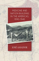 Public health and nation building in the Americas, 1890-1940 /