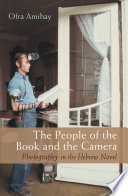 The People of the Book and the Camera Photography in the Hebrew Novel
