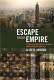 Escape from empire : the developing world's journey through heaven and hell /