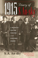 1915 diary of S. An-Sky : a Russian Jewish writer at the Eastern Front /