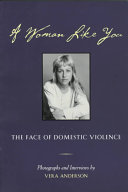 A woman like you : the face of domestic violence : interviews and photographs /