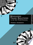 Managing trade relations in the new world economy /