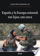 España y la Europa oriental : tan lejos, tan cerca : actas del V Encuentro Español de Estudios sobre la Europa Oriental (Valencia, del 20 al 22 de noviembre de 2006) /