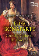 Élisa Bonaparte : grande duchesse de Toscane : histoire /