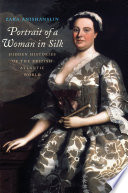 Portrait of a woman in silk : hidden histories of the British Atlantic world /