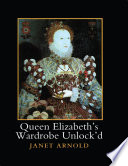 Queen Elizabeth's wardrobe unlock'd /