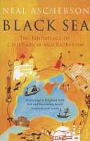 Black Sea : the birthplace of civilisation and barbarism /