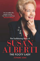 The trailblazing story of Susan Alberti : the footy lady /