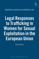 Legal responses to trafficking in women for sexual exploitation in the European Union /