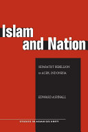 Islam and nation separatist rebellion in Aceh, Indonesia /