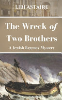 The wreck of two brothers : a Jewish Regency mystery /