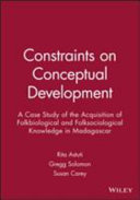 Constraints on conceptual development : a case study of the acquisition of folkbiological and folksociological knowledge in Madagascar /
