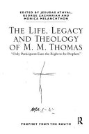 The life, legacy, and theology of M.M. Thomas : 'only participants earn the right to be prophets' /