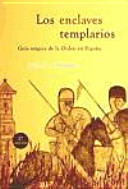 Los enclaves templarios : guía mágica de la Orden en España /