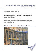 Die politischen Parteien in Bulgarien und Rumänien : eine vergleichende Analyse seit Beginn der 90er Jahre /