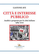 Città e interesse pubblico : analisi e proposte per le città italiane, 1989-2020 /