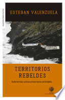 Territorios rebeldes : autonomías versus presicracia centralista /