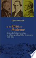 In der Krise der Moderne : der preussische Konservativismus im Zeitalter gesellschaftlicher Veränderungen 1848-1976 /