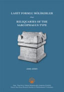 Lahit formlu rölikerler = Reliquaries of the sarcophagus type /