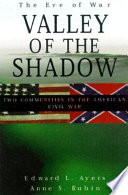The Valley of the shadow two communities in the American Civil War /