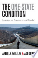 The One-State Condition : Occupation and Democracy in Israel/Palestine /