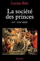 La soci�et�e des princes : XVIe-XVIIIe si�ecle /
