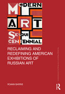 Reclaiming and redefining American exhibitions of Russian art /