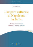 L'impero culturale di Napoleone in Italia : stampa, teatro, scuola secondo il modello francese /